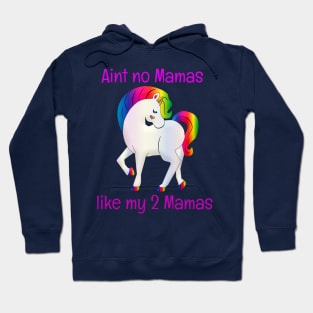 Ain't No Mamas Like My 2 Mamas Lesbian Couple Moms Hoodie